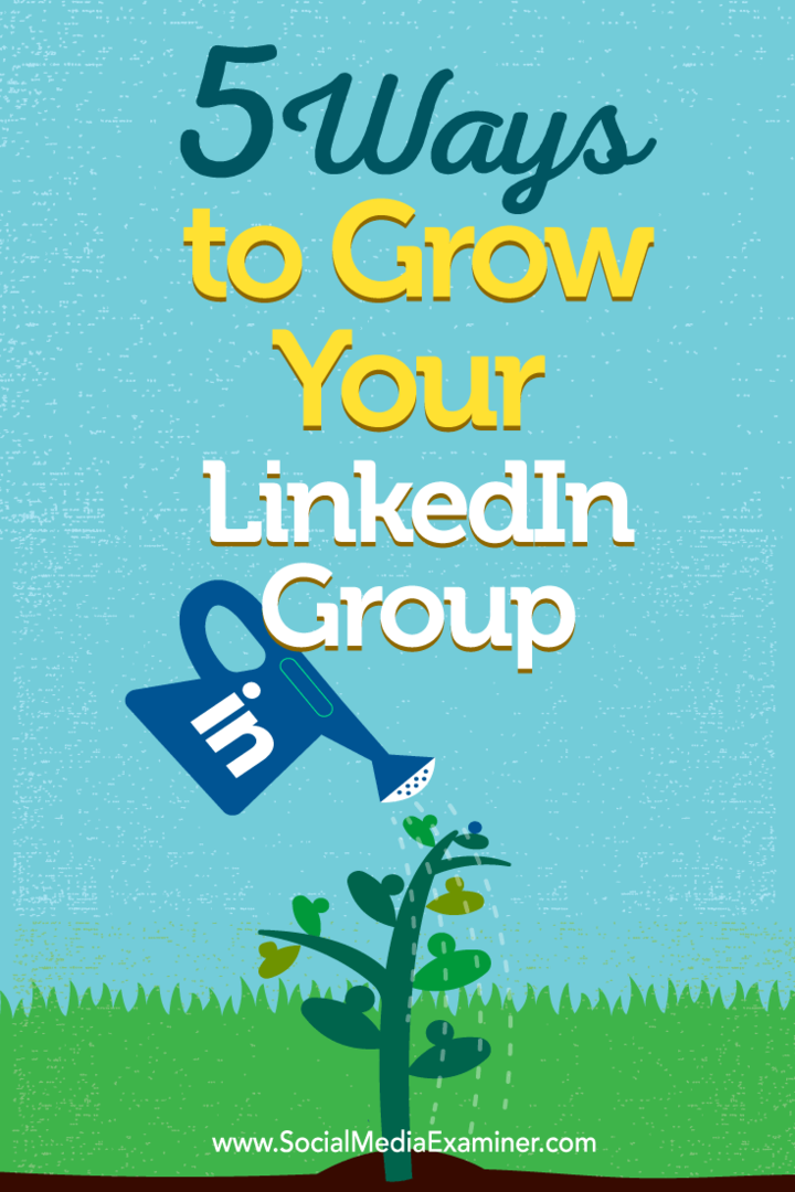 Tips om fem måter å bygge ditt LinkedIn-gruppemedlemskap på.