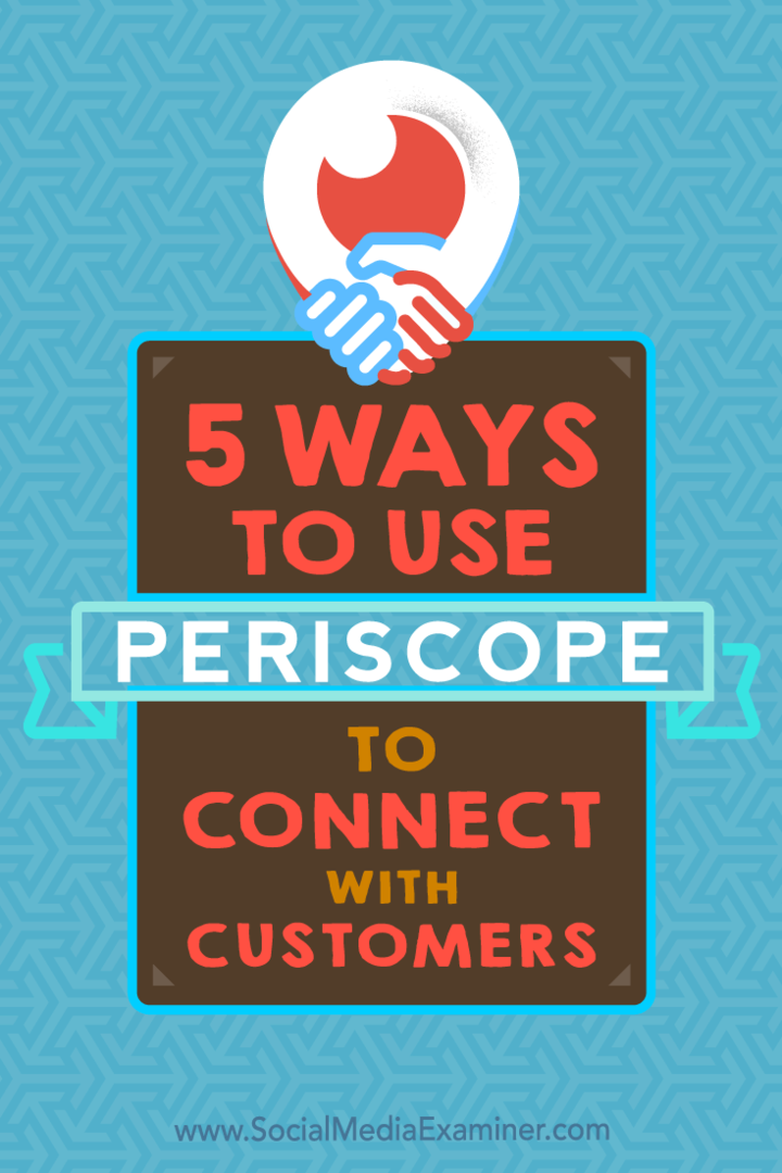 5 måter å bruke periskop for å få kontakt med kunder av Samuel Edwards på Social Media Examiner.