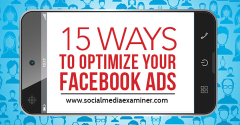 15 måter å optimalisere facebook-annonser på