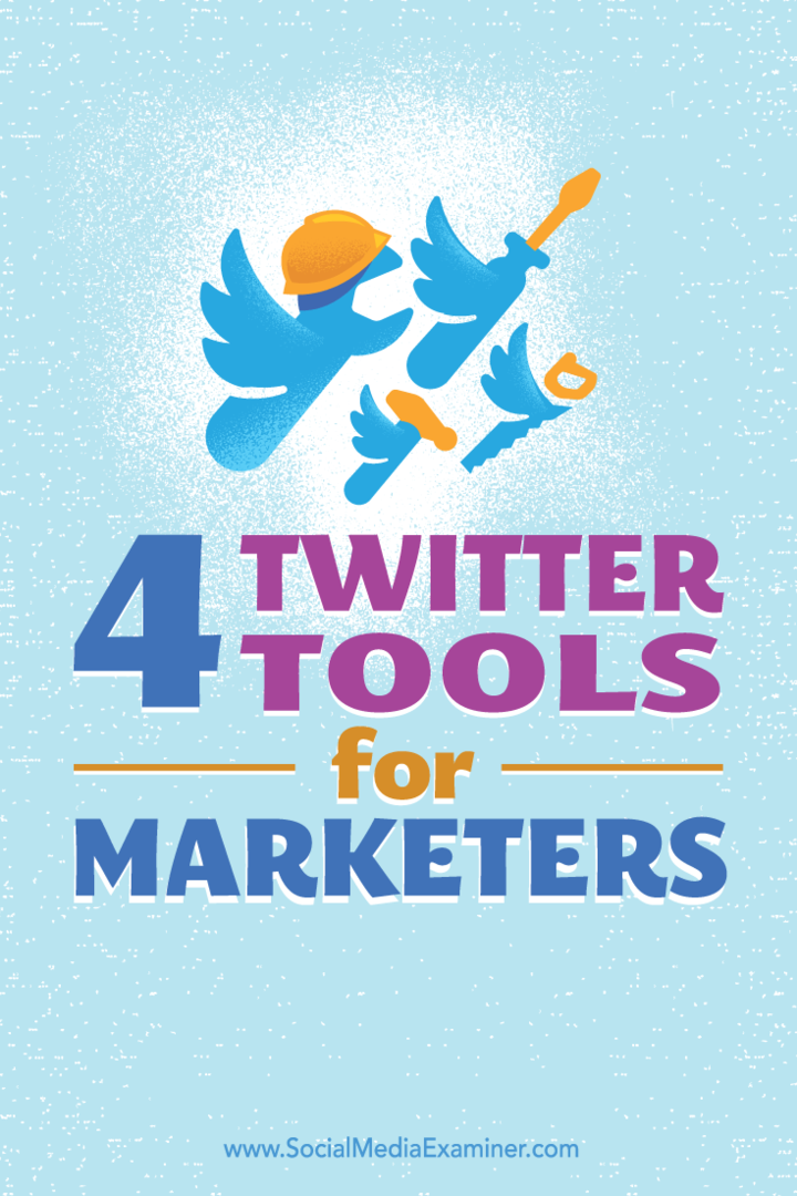 Tips om fire verktøy som hjelper deg med å bygge og opprettholde en tilstedeværelse på Twitter.