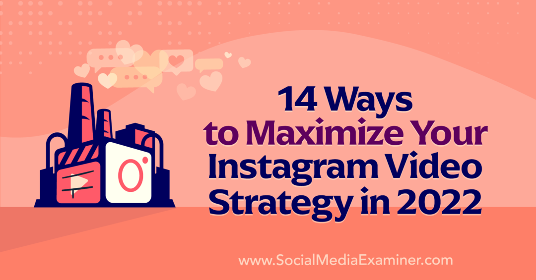 14 måter å maksimere Instagram-videostrategien din i 2022 av Anna Sonnenberg på Social Media Examiner.