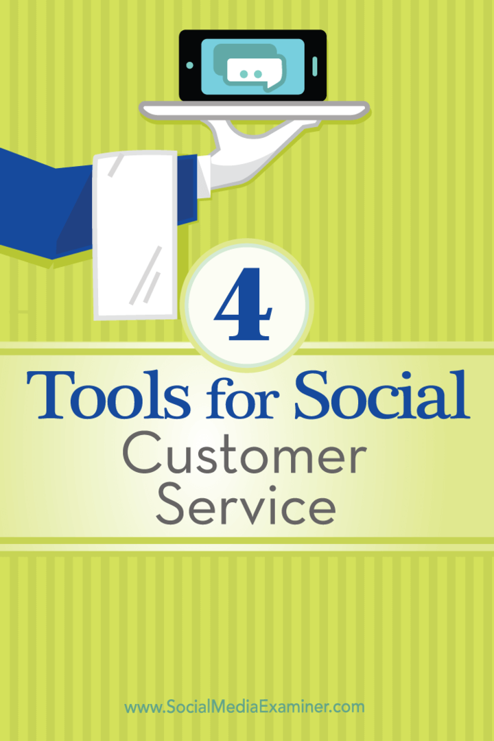 Tips om fire verktøy du kan bruke til å administrere din sosiale kundeservice.