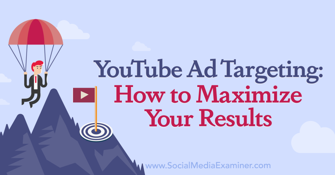 YouTube-annonsemålretting: Hvordan maksimere resultatene dine av sosiale medier-eksaminator