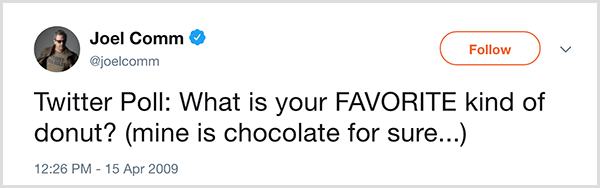 Joel Comm stilte sine Twitter-følgere spørsmålet: Hva er din favoritt slags smultring? Min er sjokolade helt sikkert. Tweeten dukket opp 15. april 2009.