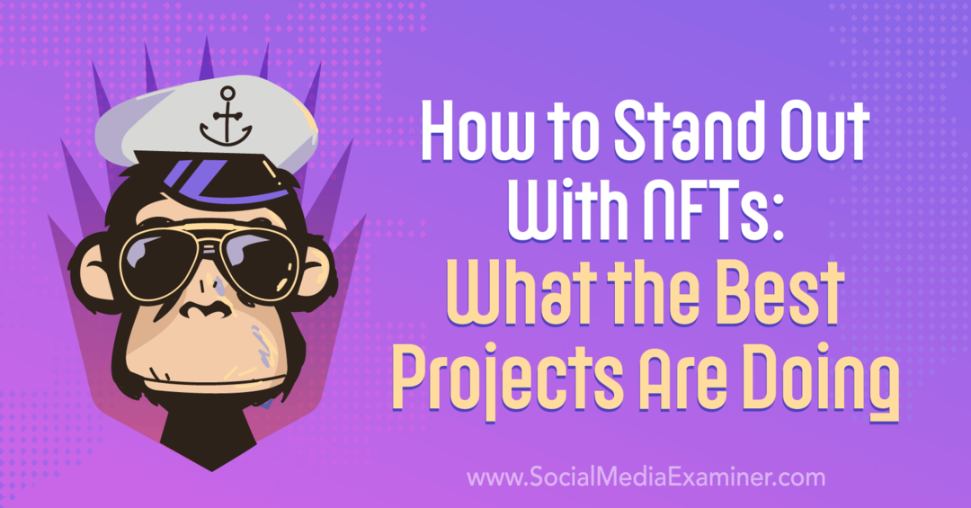 Hvordan skille seg ut med NFT-er: Hva de beste prosjektene gjør - Sosiale medier-eksaminator