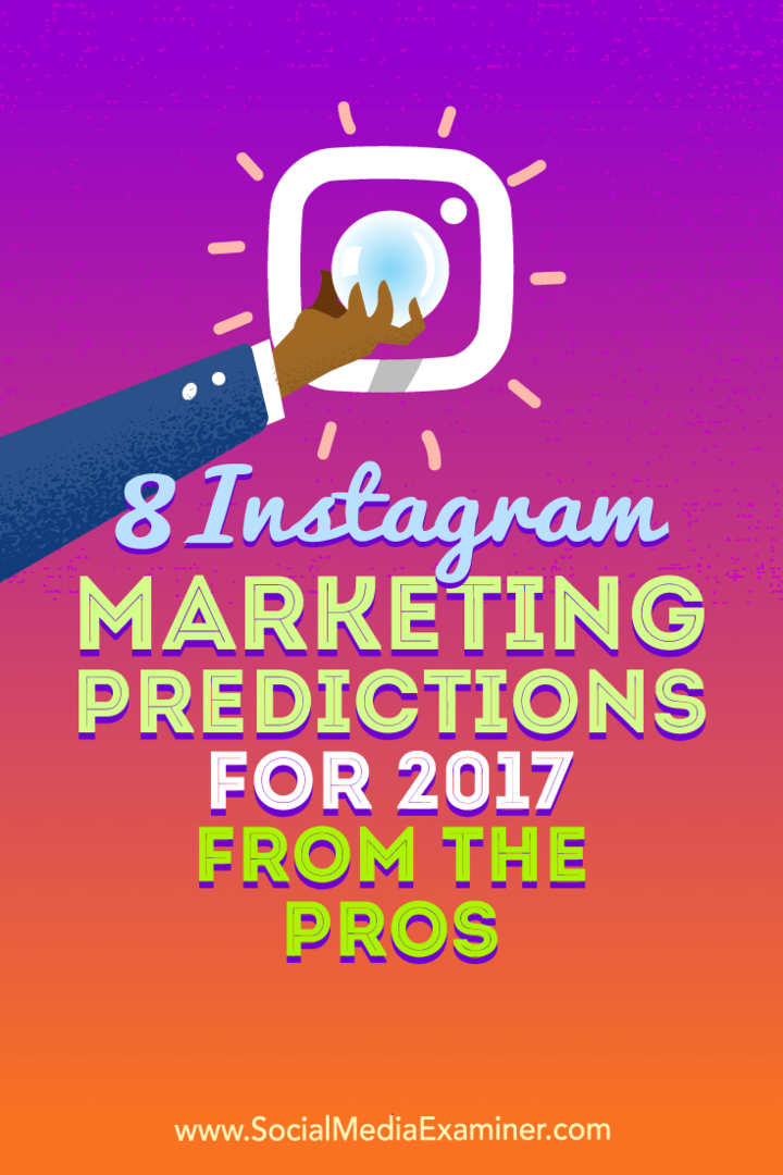 8 Instagram Marketing Predictions for 2017 From the Pros: Social Media Examiner