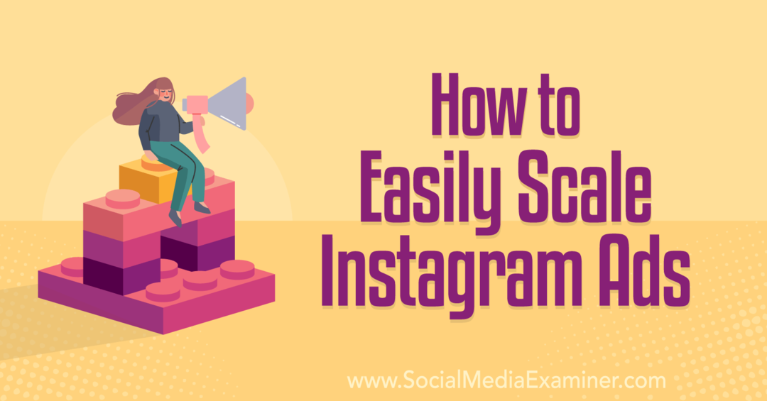Slik skalerer du enkelt Instagram-annonser - Sosiale medier-eksaminator