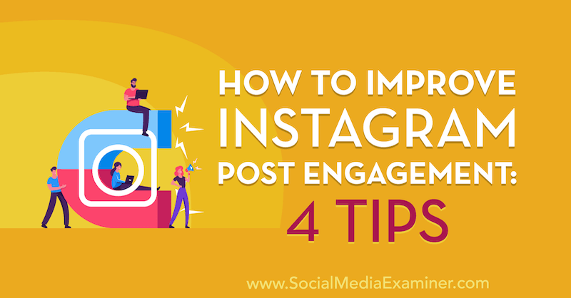 Slik forbedrer du Instagram Post Engagement: 4 tips av Jenn Herman på Social Media Examiner.