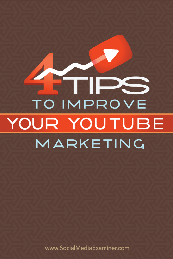 4 tips for å forbedre YouTube-markedsføringen din: Social Media Examiner