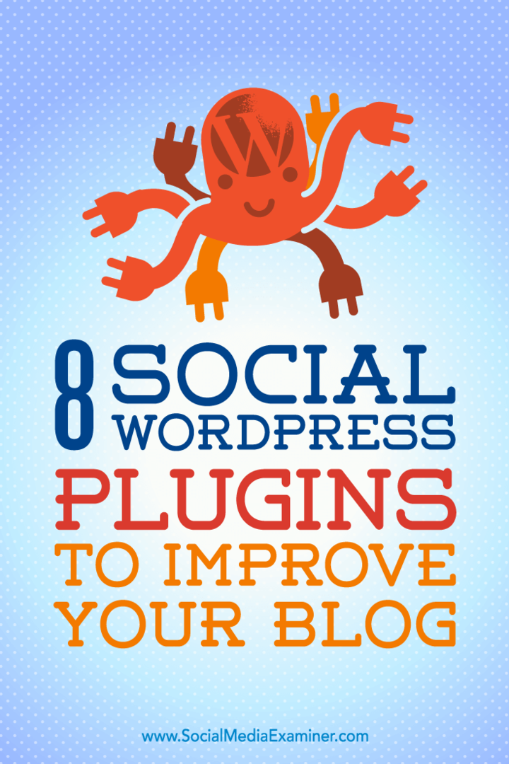 8 sosiale WordPress-plugins for å forbedre bloggen din av Kristel Cuenta på Social Media Examiner.