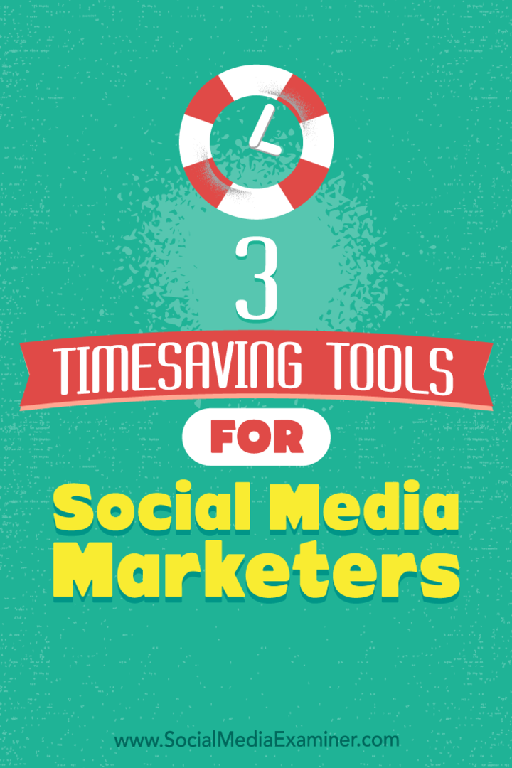 3 tidsbesparende verktøy for markedsførere av sosiale medier av Sweta Patel på Social Media Examiner.