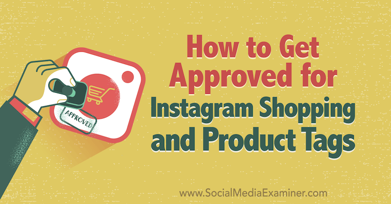 Hvordan bli godkjent for Instagram Shopping og produktmerker av Deonnah Carolus på Social Media Examiner.