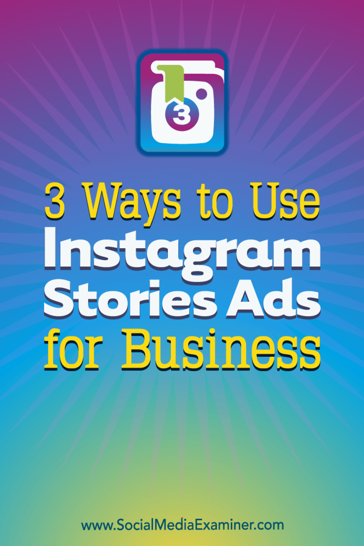3 måter å bruke Instagram Stories Ads for Business av Ana Gotter på Social Media Examiner.