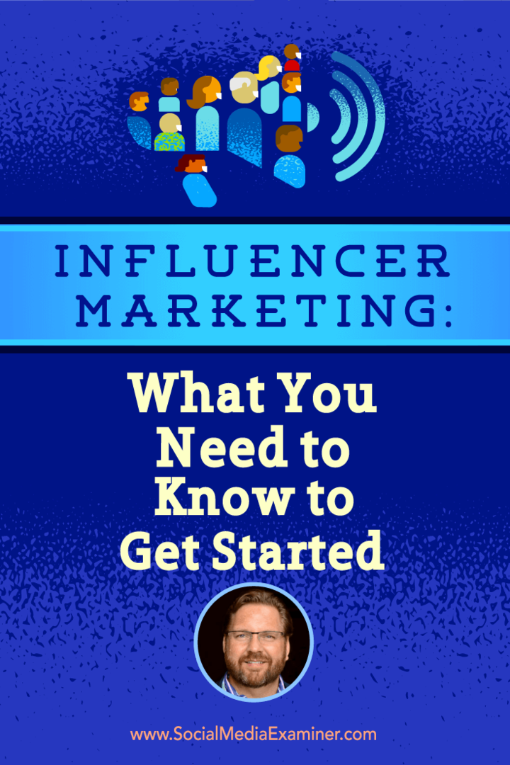 Influencer Marketing: Hva du trenger å vite for å komme i gang: Social Media Examiner