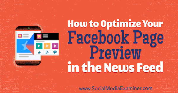 Hvordan optimalisere forhåndsvisning av Facebook-siden din i nyhetsfeeden av Kristi Hines på Social Media Examiner.