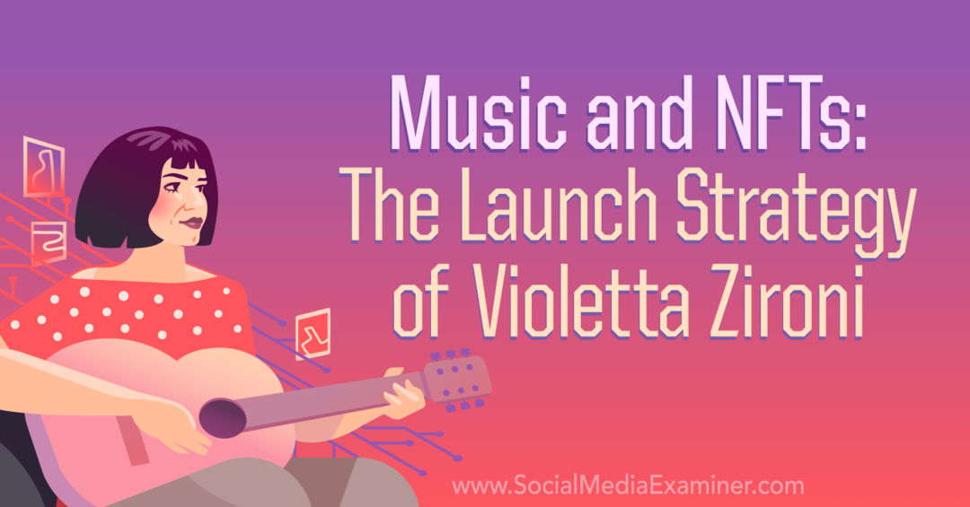 Music and NFTs: The Launch Strategy of Violetta Zironi av Social Media Examiner
