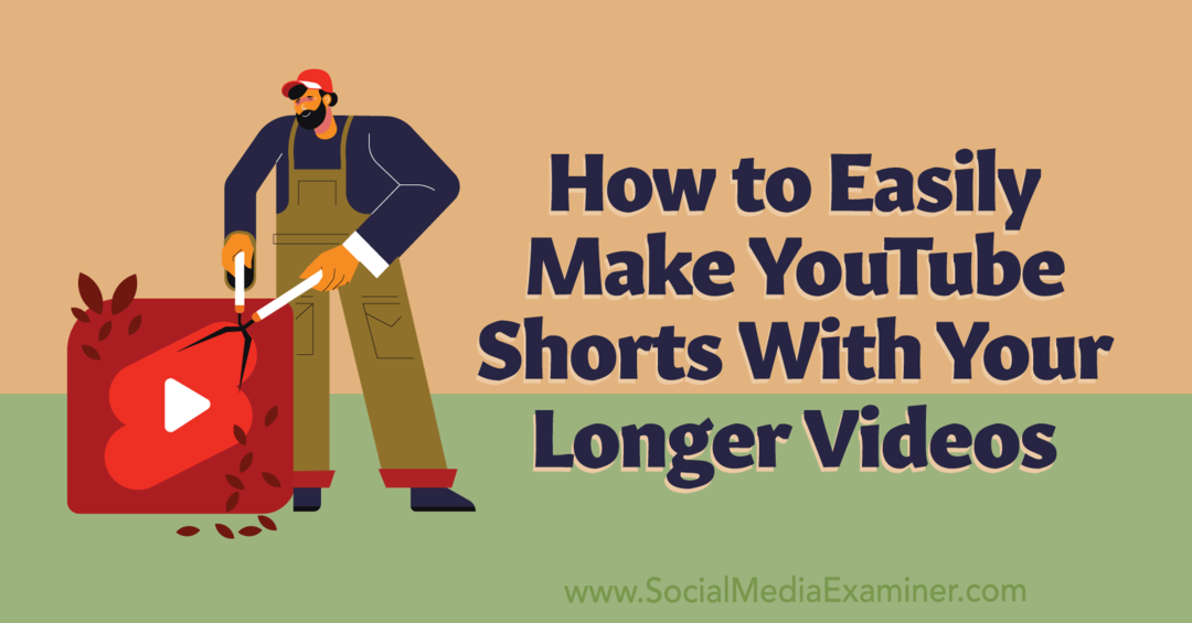 Slik lager du enkelt YouTube-shorts med lengre videoer: Sosiale medier-eksaminator