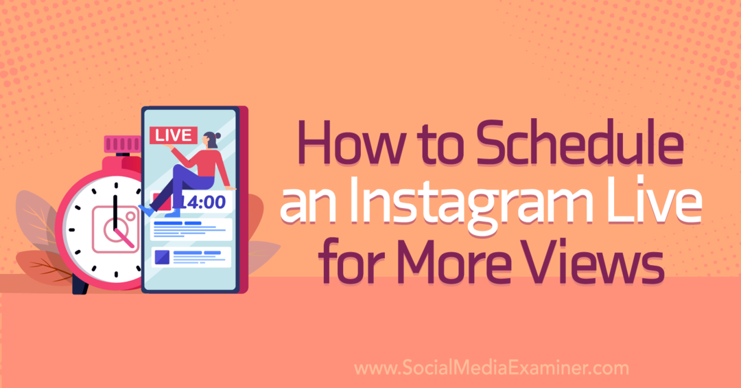 Slik planlegger du en Instagram Live for flere visninger på Social Media Examiner