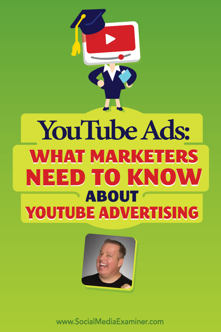 YouTube-annonser: Hva markedsførere trenger å vite om YouTube-reklame: Social Media Examiner