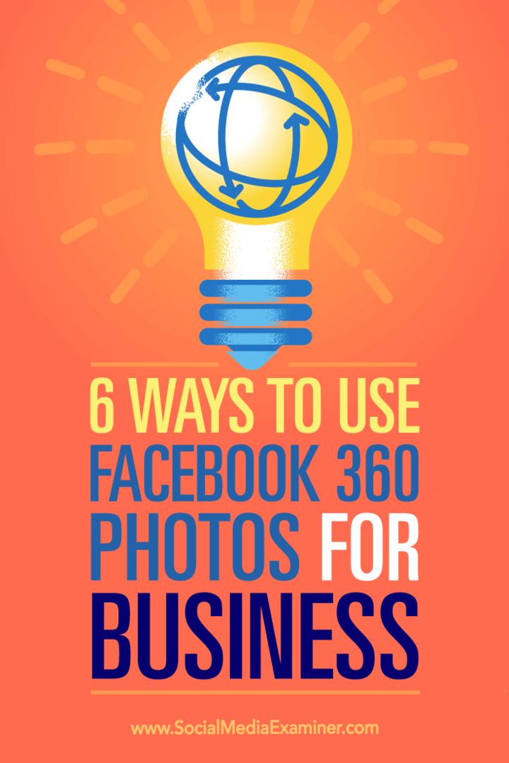 Tips om seks måter du kan bruke Facebook 360-bilder til å markedsføre virksomheten din.