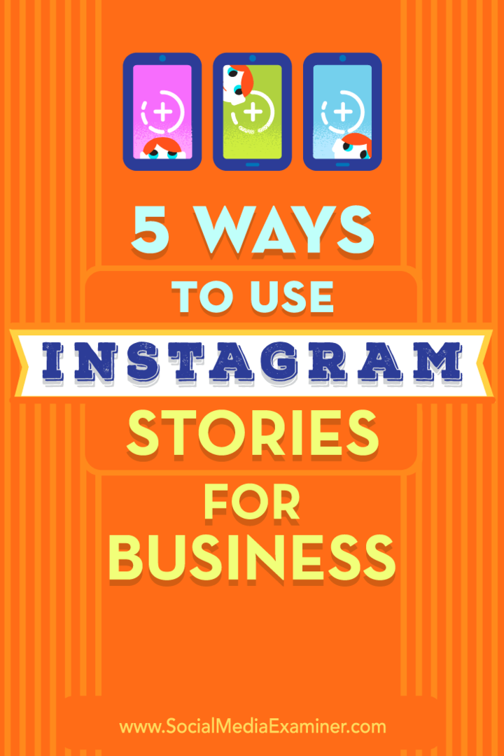 5 måter å bruke Instagram Stories for Business: Social Media Examiner