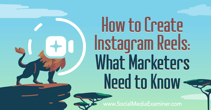 Instagram Reels: Hva markedsførere trenger å vite av Jenn Herman på Social Media Examiner.
