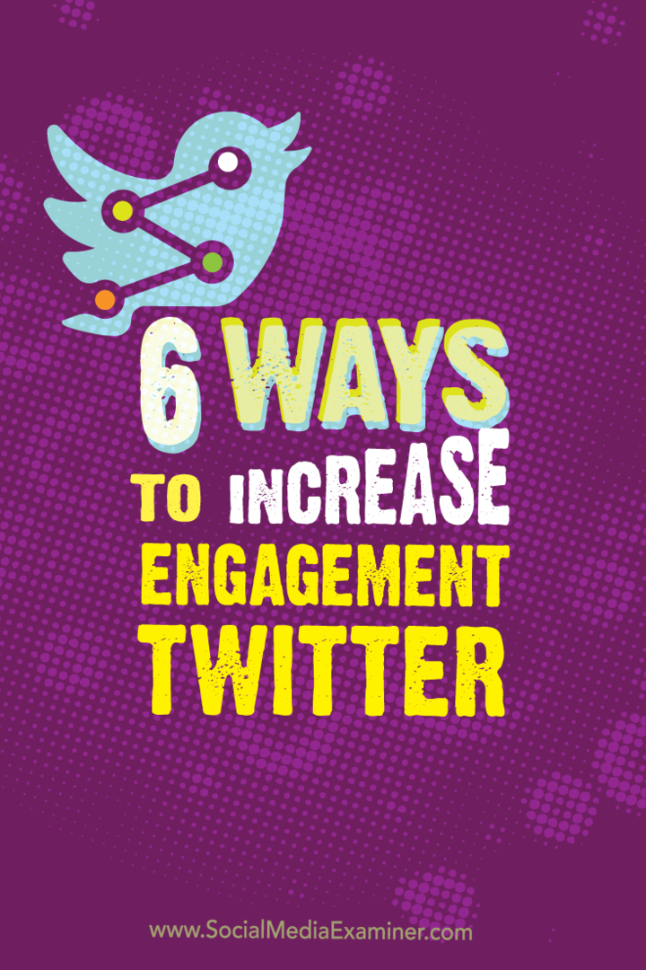 6 måter å øke Twitter-engasjement: Social Media Examiner