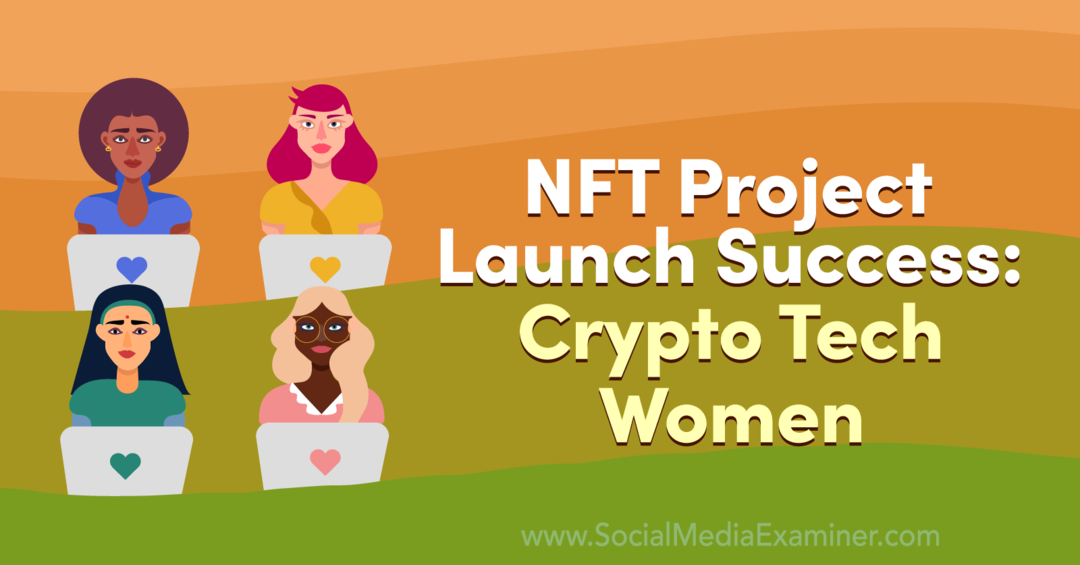 NFT-prosjektets lanseringssuksess: Crypto Tech Women-Social Media Examiner
