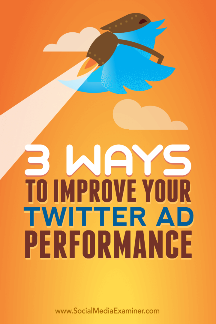 Tips om tre måter å forbedre annonseresultatene dine på Twitter.