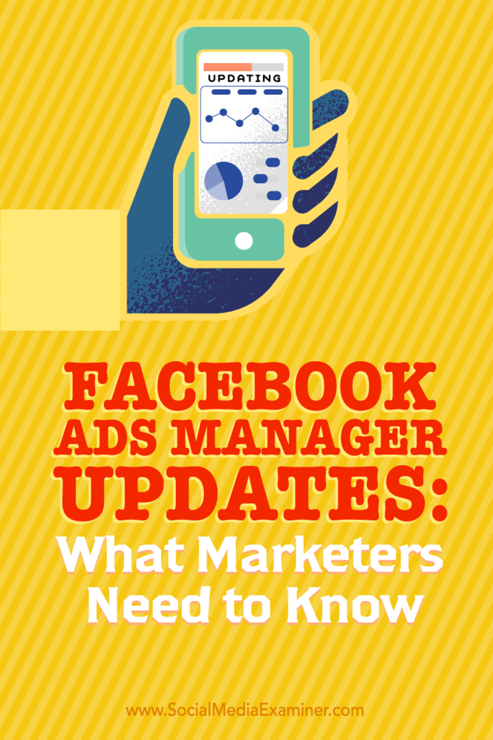 Oppdateringer av Facebook Ads Manager: Hva markedsførere trenger å vite: Social Media Examiner