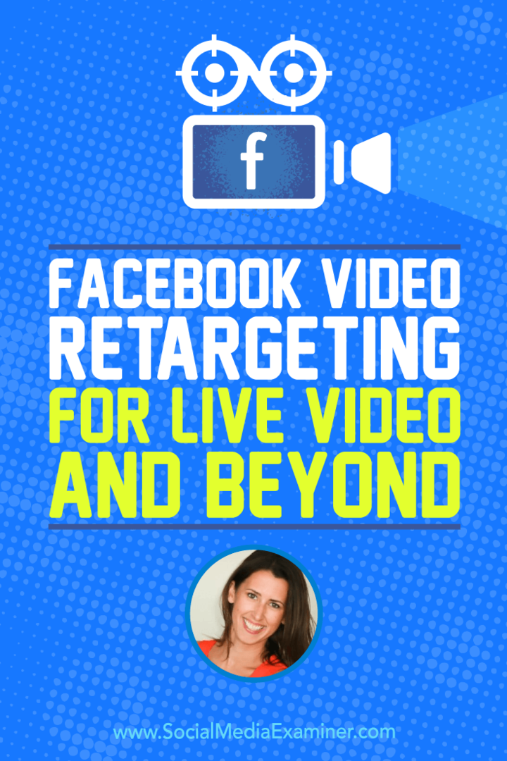 Facebook Video Retargeting for Live Video and Beyond med innsikt fra Amanda Bond på Social Media Marketing Podcast.