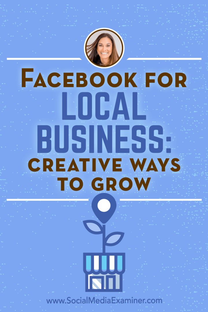 Facebook for lokale bedrifter: Kreative måter å vokse: Social Media Examiner