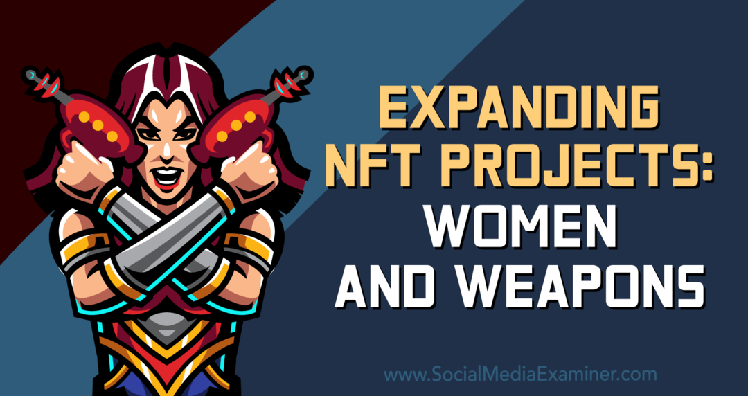 Utvide NFT-prosjekter: Undersøker for kvinner og våpen – sosiale medier