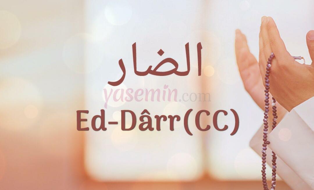 Hva betyr Ed-Darr (c.c) fra Esma-ül Hüsna? Hva er fordelene til Ed-Darr (c.c)?