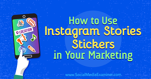 Slik bruker du Instagram Stories Stickers i markedsføringen av Jenn Herman på Social Media Examiner.