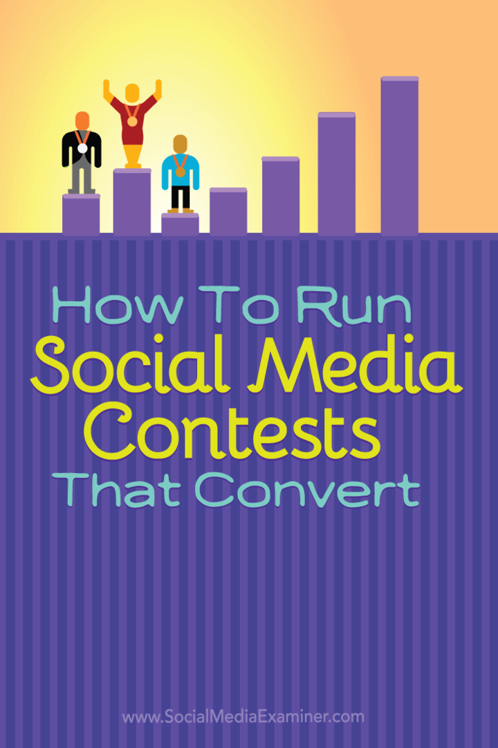 Hvordan lage sosiale mediekonkurranser som konverterer: Social Media Examiner