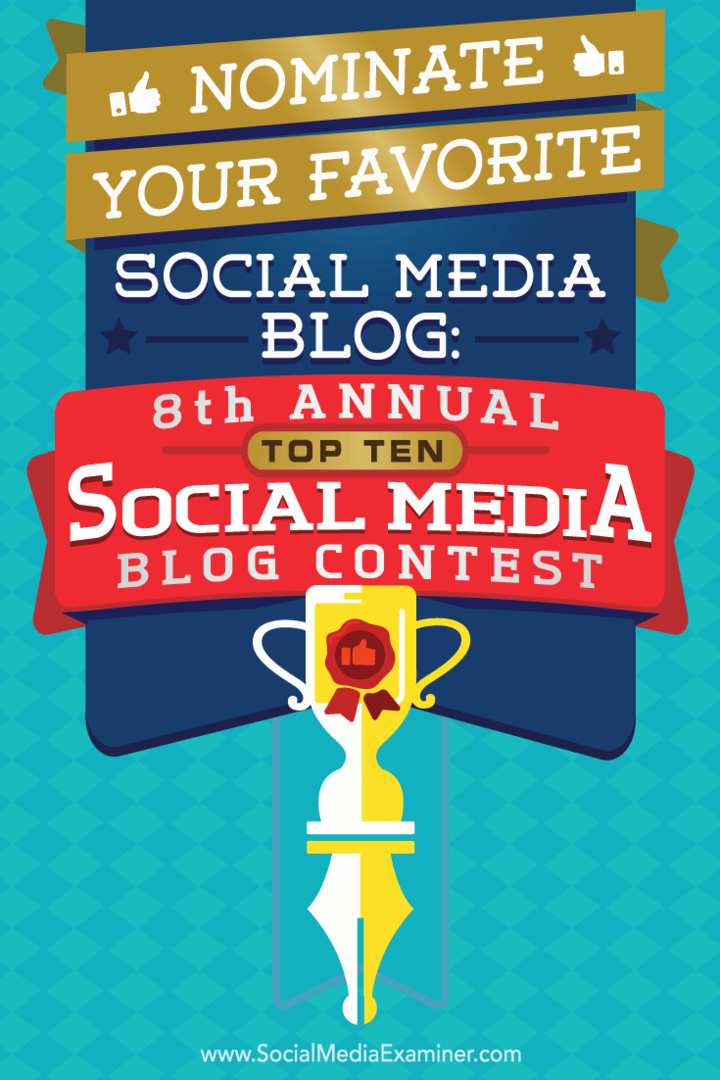 Nominer din favoritt sosiale medieblogg: 8. årlige topp 10 bloggkonkurranse for sosiale medier av Lisa D. Jenkins på Social Media Examiner.