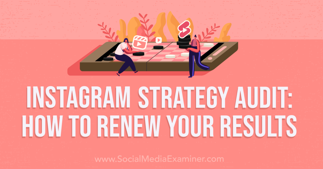 Instagram-strategirevisjon: Slik fornyer du resultatene dine - Sosiale medier-eksaminator
