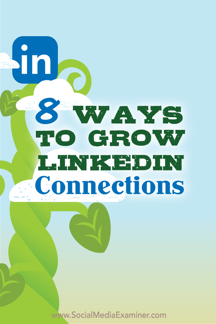 8 måter å utvide LinkedIn-tilkoblingene dine: Social Media Examiner