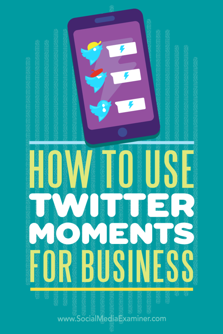 Hvordan bruke Twitter Moments for Business av Ana Gotter på Social Media Examiner.