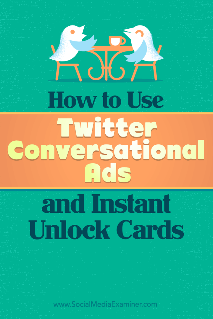 Hvordan bruke Twitter-samtaleannonser og øyeblikkelige låsningskort: Social Media Examiner