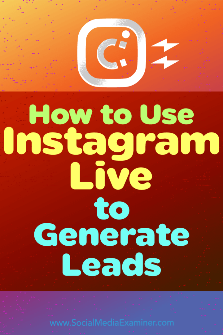 Hvordan bruke Instagram Live til å generere potensielle kunder av Ana Gotter på Social Media Examiner.