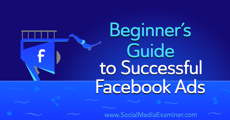 Beginner's Guide to Successful Facebook Ads av Charlie Lawrance på Social Media Examiner.