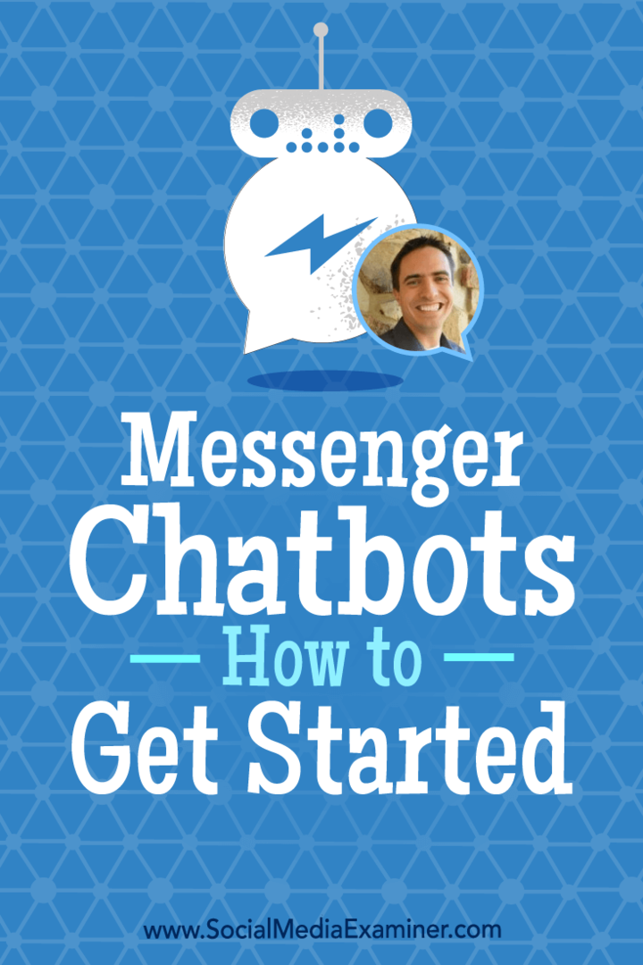 Messenger Chatbots: Slik kommer du i gang med innsikt fra Ben Beck på Social Media Marketing Podcast.