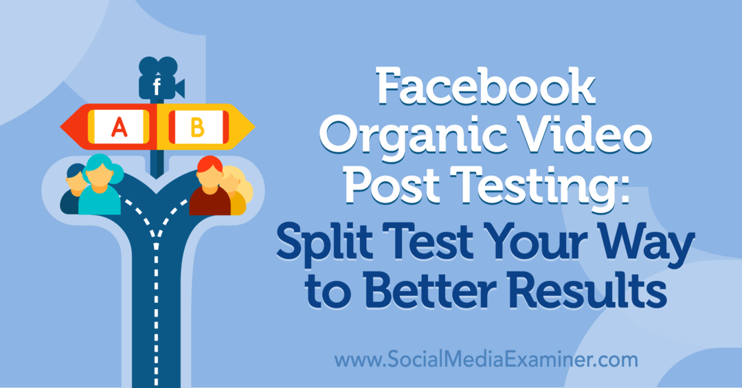Facebook Organic Video Post Testing: Split Test Your Way to Better Results av Naomi Nakashima på Social Media Examiner.