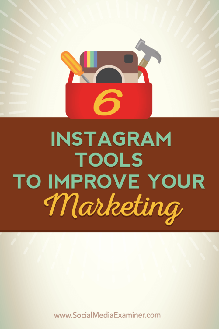 6 Instagram-verktøy for å forbedre markedsføringen din: Social Media Examiner