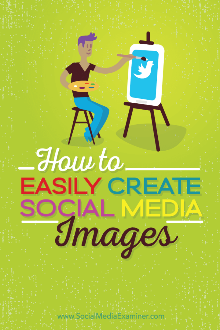 Hvordan lage enkelt bilder av sosiale medier av høy kvalitet: Social Media Examiner