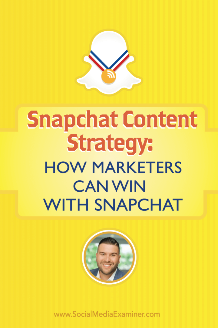 Snapchat-innholdsstrategi: Hvordan markedsførere kan vinne med Snapchat: Social Media Examiner