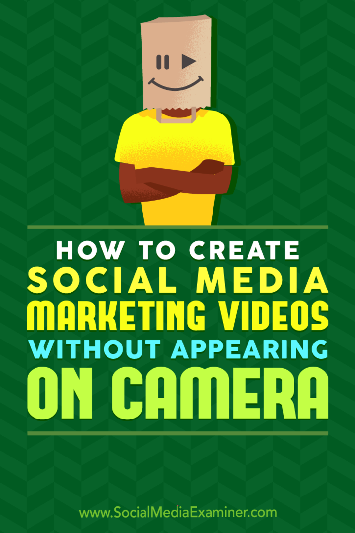Hvordan lage sosiale medier markedsføringsvideoer uten å vises på kamera av Megan O'Neill på Social Media Examiner.
