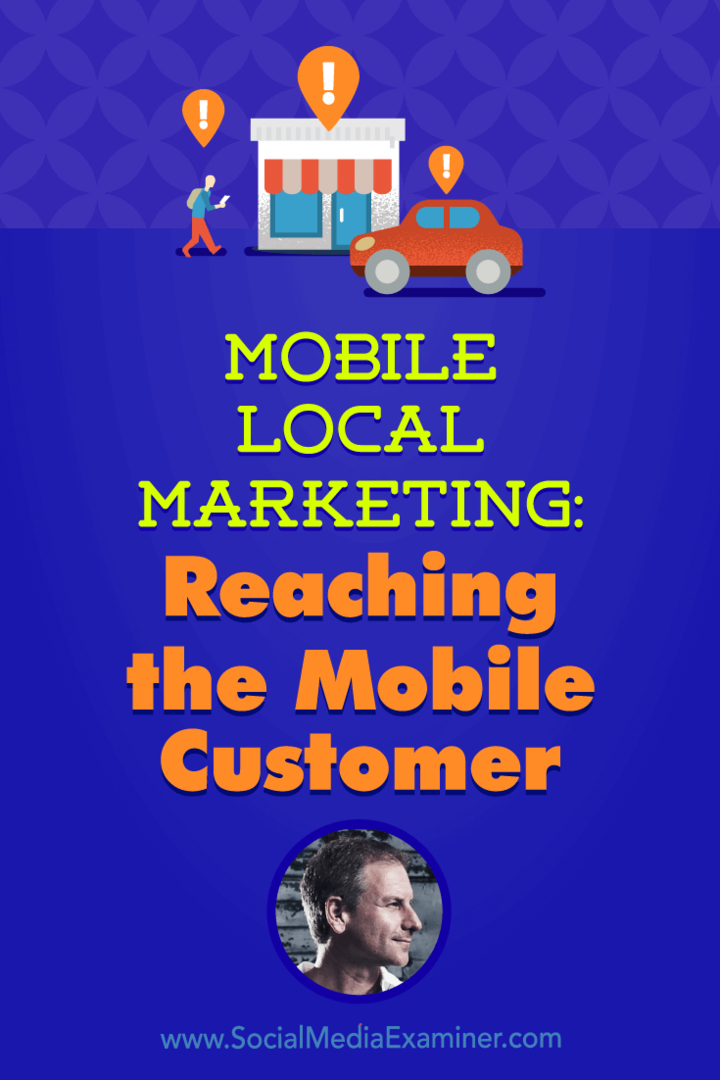 Mobil lokal markedsføring: Nå mobilkunden med innsikt fra Rich Brooks på Social Media Marketing Podcast.